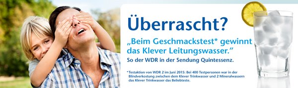 Information über eine Testaktion seitens WDR 2 im Juni 2015. Bei 400 Testpersonen war in der Blindverkostung zwischen dem Klever Trinkwasser und zwei Mineralwassern das Klever Trinkwasser am Beliebtesten.